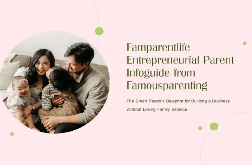 famparentlife entrepreneurial parent infoguide from famousparenting